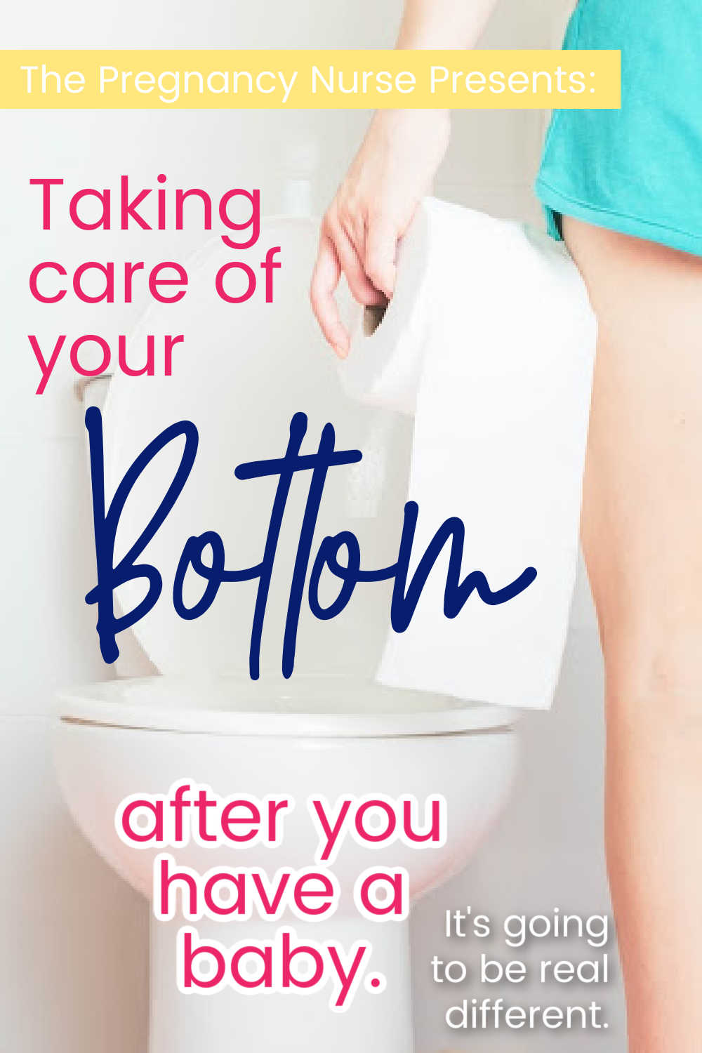 How will you take care of your bottom and perineum (the area between your urethra and your rectum)? After you have a baby you're going to take care of this area in a whole new way. I can show you what to expect so it's not as foreign after the baby is born.