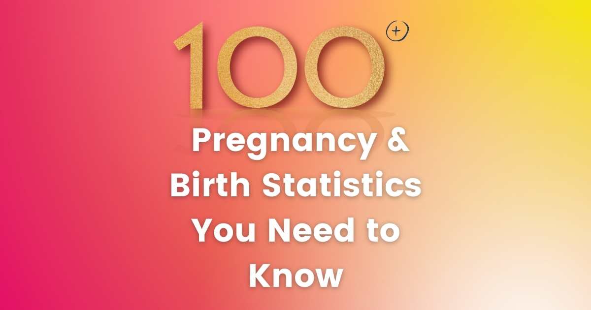 100 pregnancy and birth statistics you need to know