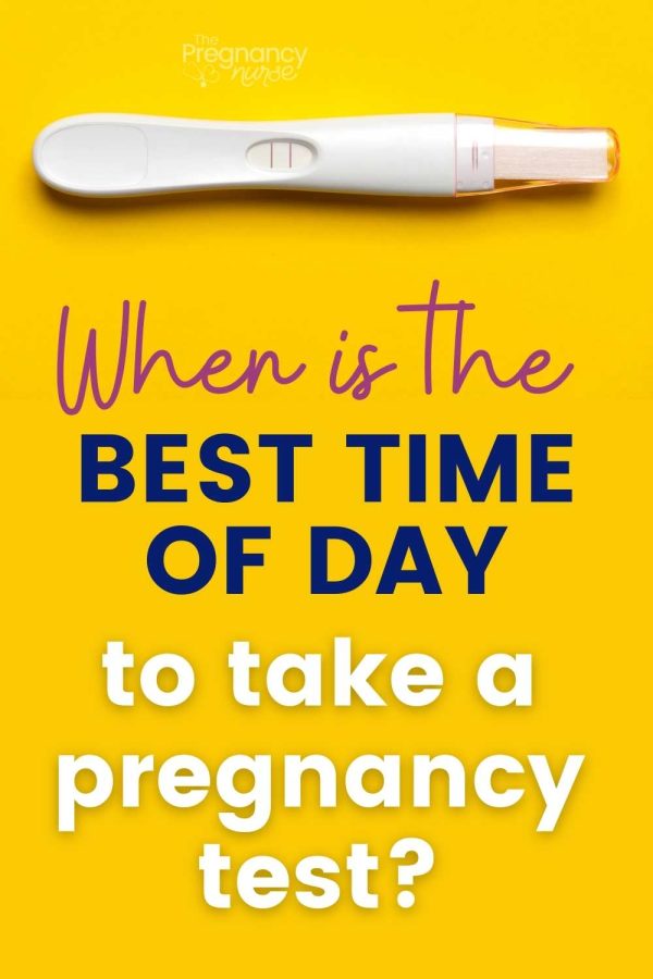 pregnancy test / when is the bset time of day to take a pregnancy test?