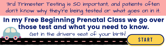 3rd trimester testing is confusing -- join the free beginnign prenatal class to understand it better