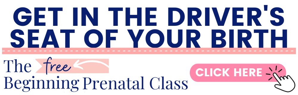 GET IN THE DRIVERS SEAT OF YOUR BIRTH WITH MY FREE BEGINNIING PRENATAL CLASS -- CLICK HERE