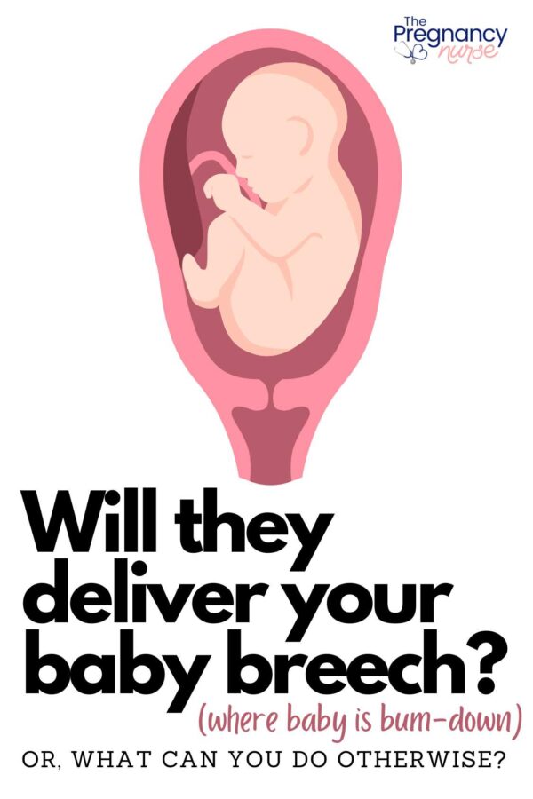 baby in breech position // will they deliver your baby breach (where baby is bump down) -- or what can you do otherwise?
