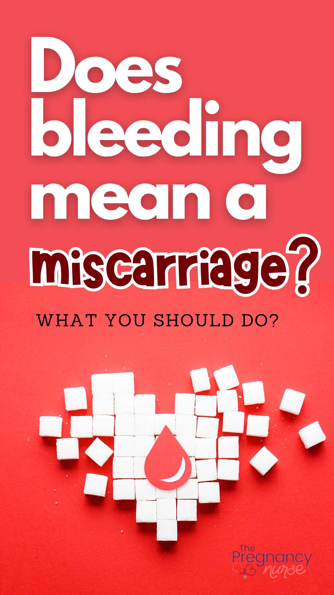 Does Vaginal Bleeding Mean a Miscarriage in Early Pregnancy? - The  Pregnancy Nurse®