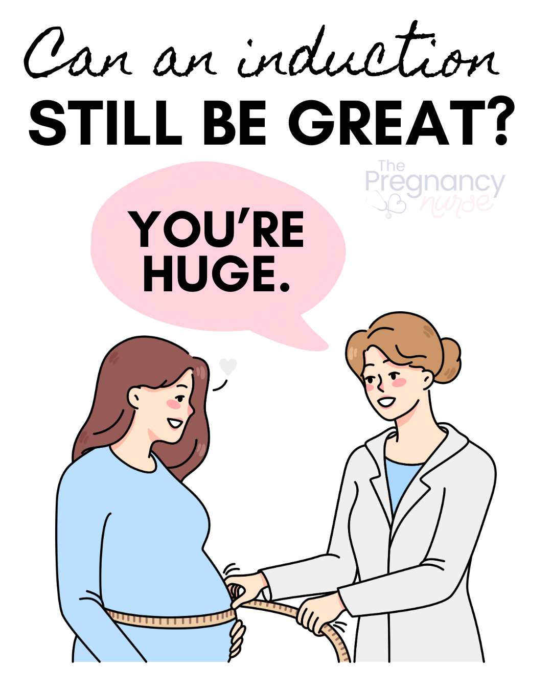 can an induction still be great / provider telling a pregnant woman "you're huge"