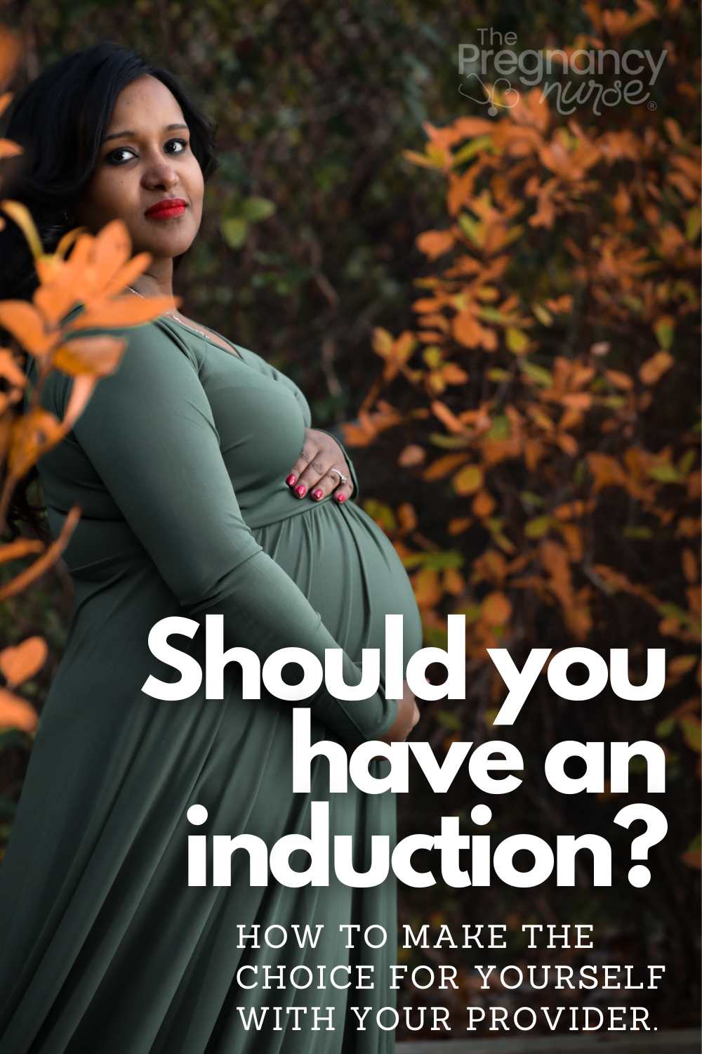 pregnant woman / should you have induction / How to make the choice for yourself with your provider.