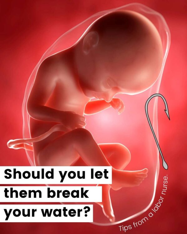 fetus in amniotic sac and a hook // should you let them break your water tips from a nurse