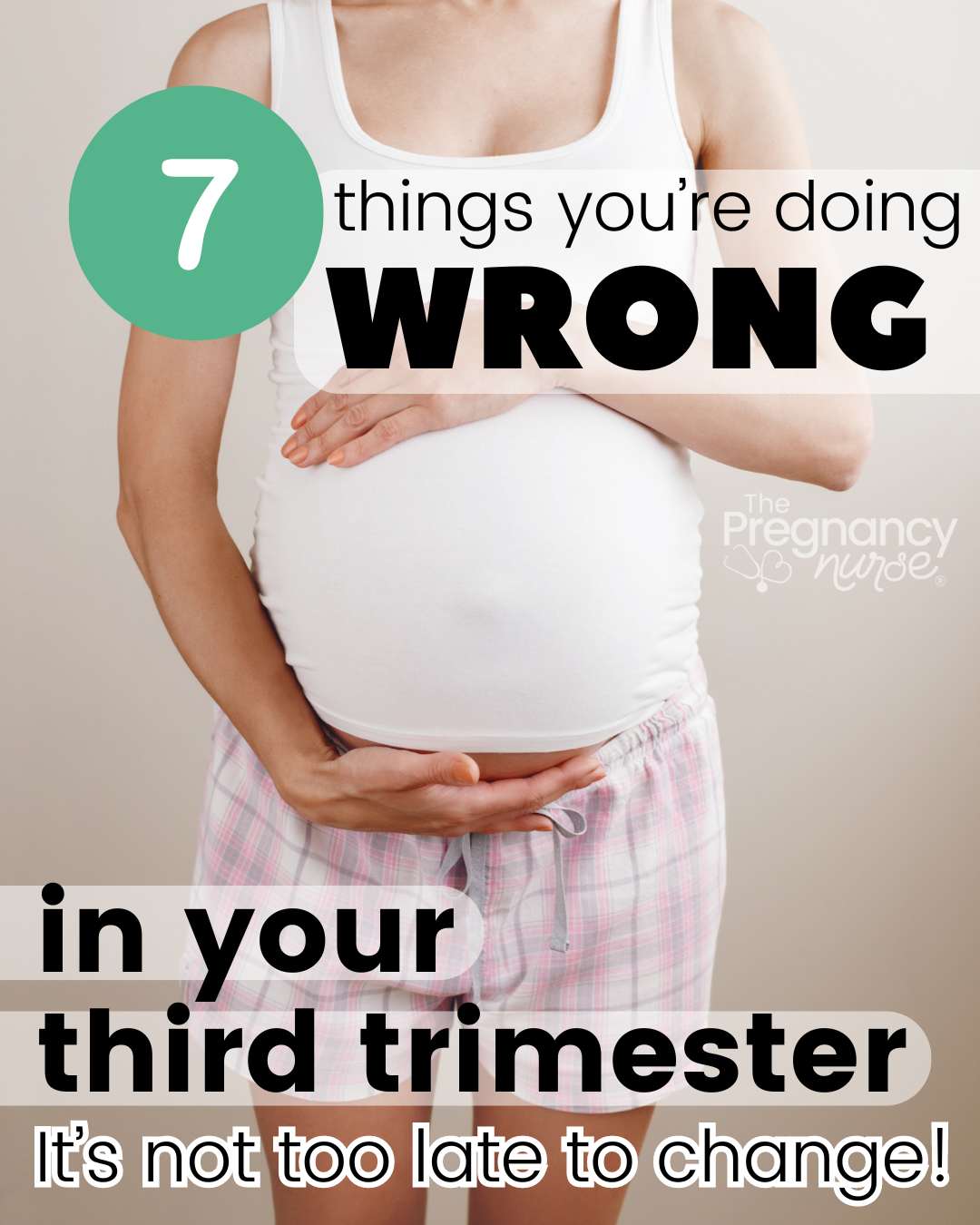 pregnant woman with hands framing belly // 7 things you're doing wrong in your third trimester -- it's not too late to change!