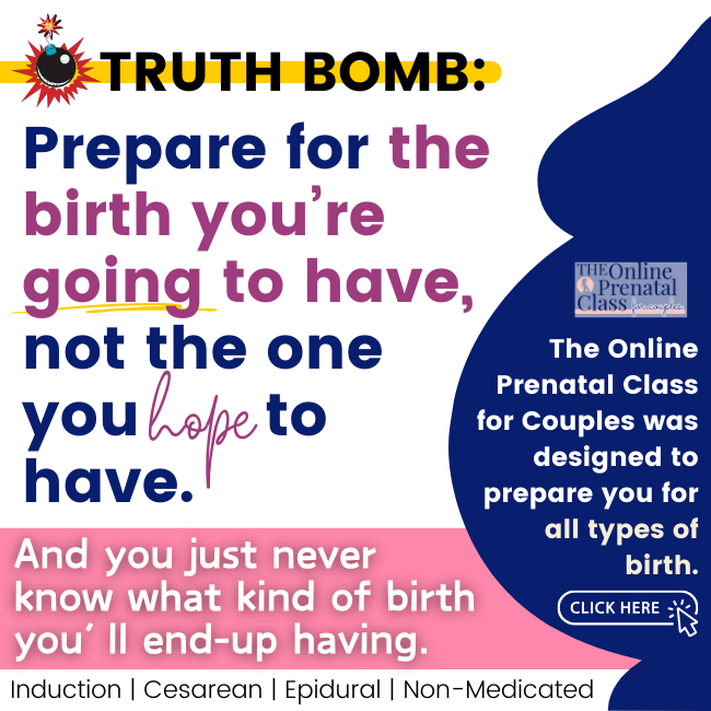 truth bomb: Prepare for the birth you’re going to have, not the one you hope to have. And you just never know what kind of birth you’ll end-up having. Induction | Cesarean | Epidural | Non-Medicated