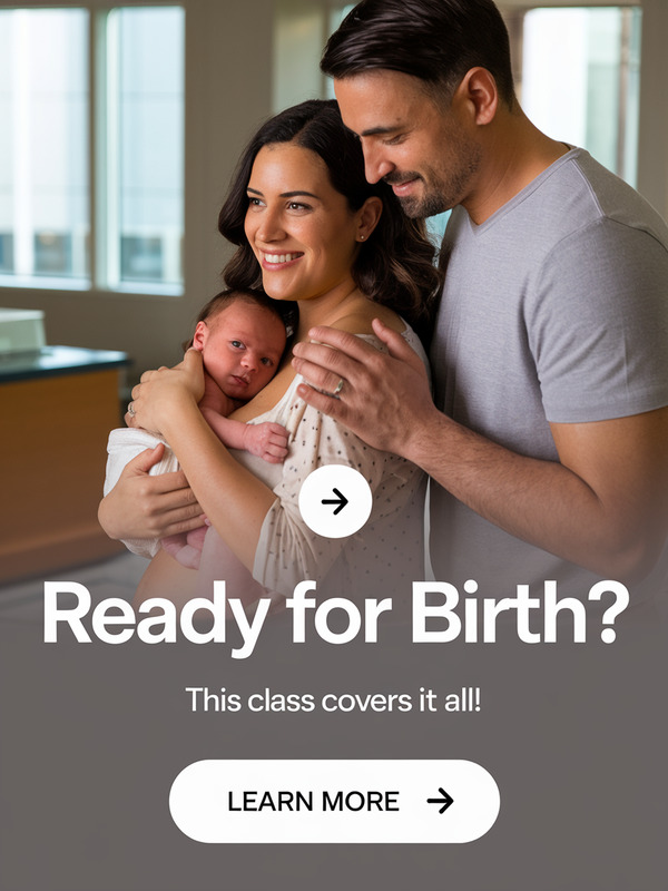 A cinematic medium shot of a happy couple and their newborn right after birth. The mother is holding the baby close to her chest. The father is standing beside her, with his hand on her shoulder. The background is a modern hospital room with windows. There's a "Ready for Birth?" title, a "This Class Covers It All!" subtitle, and a large "LEARN MORE" button with an arrow pointing to the right.