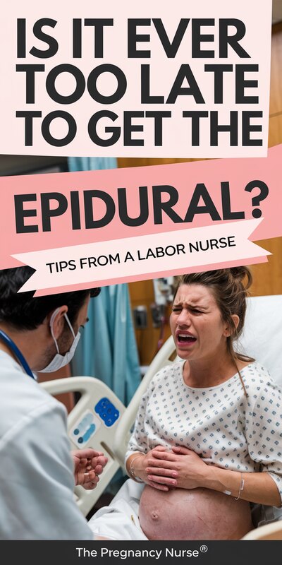 A pinterest pin with a pregnant woman in pain at the hospital talking with an anesthesiologist. The title is "Is it ever TOO LATE to get the epidural?" and the subtitle is "tips from a labor nurse". The text is in bold and creative lettering with good contrast. The background is a hospital setting. The site name is "The Pregnancy Nurse®".