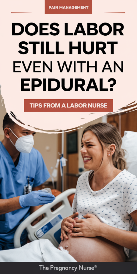 A Pinterest pin with the text "Does labor still hurt even with an epidural?" and the subtitle "tips from a labor nurse". There's an image of a pregnant woman in pain at the hospital talking with an anesthesiologist. The background is a hospital room. The text is bold and creative, with good contrast. The site name is "The Pregnancy Nurse®".