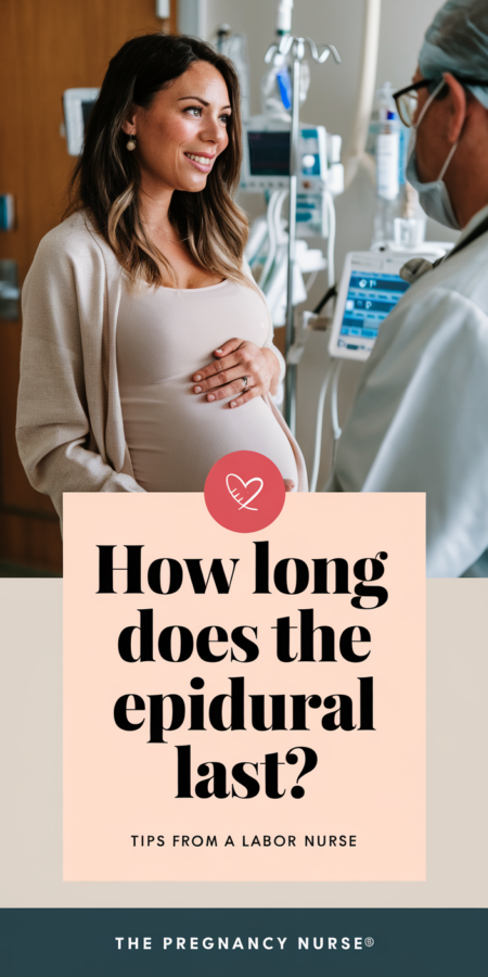 A Pinterest pin with a photo of a pregnant woman at the hospital talking with an anesthesiologist. The background contains medical equipment. The text on the pin reads: "how long does the epidural last?". Below the text, there is a subtitle that says "tips from a labor nurse". The site name "The Pregnancy Nurse®" is placed at the bottom.