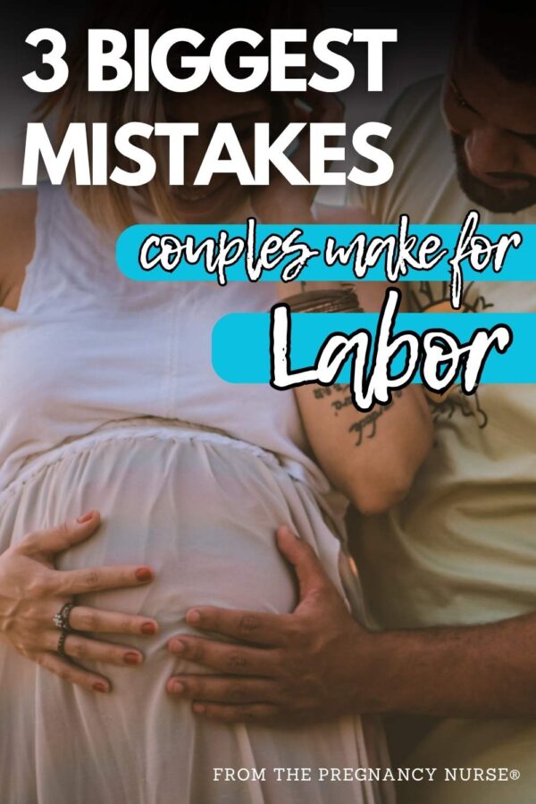 biggest mistakes couples make for labor